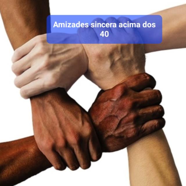 Amizades sinceras acima dos 40